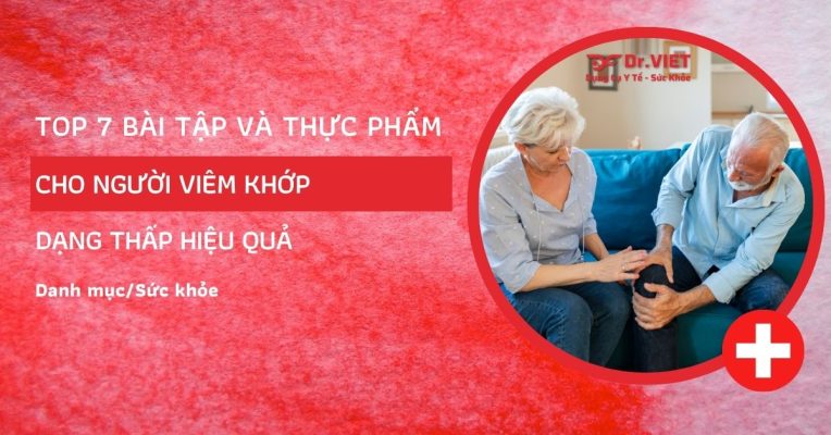 Top 7 Bài Tập Và Thực Phẩm Dinh Dưỡng Cho Người Viêm Khớp Dạng Thấp Hiệu Quả Tại Nhà