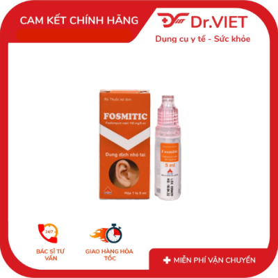 Dung dịch nhỏ tai Fosmitic 150mg – Giải pháp tối ưu cho các bệnh lý viêm tai